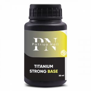 Titanium Strong Base 30 мл, база жесткая Patrisa Nail - NOGTISHOP